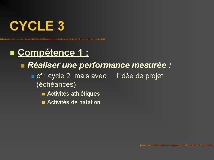 CYCLE 3 n Compétence 1 : n Réaliser une performance mesurée : n cf