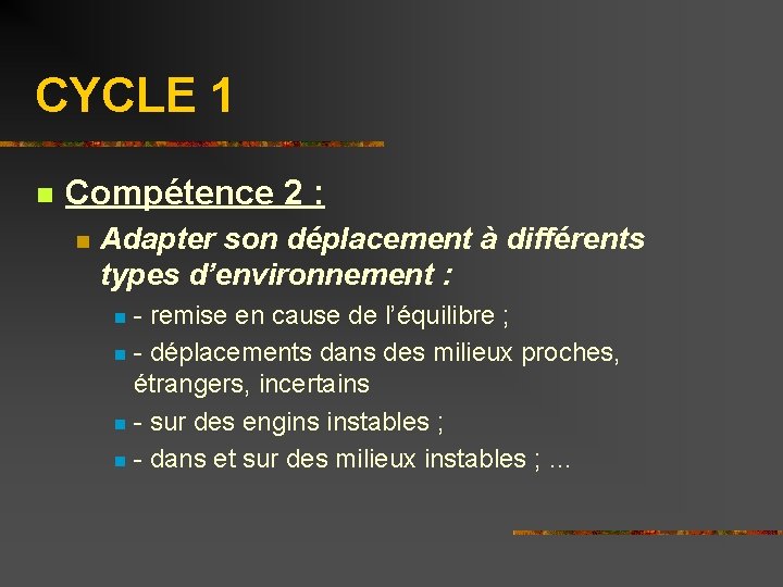 CYCLE 1 n Compétence 2 : n Adapter son déplacement à différents types d’environnement