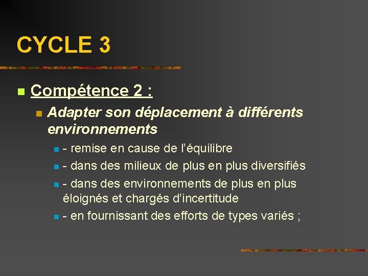 CYCLE 3 n Compétence 2 : n Adapter son déplacement à différents environnements -