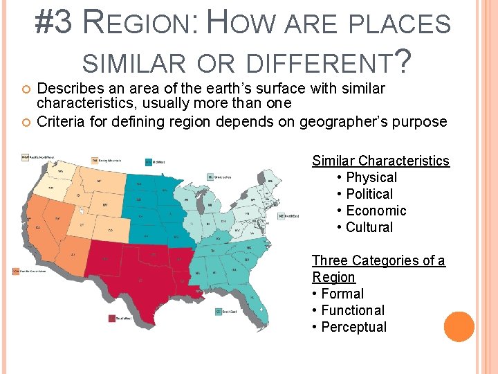 #3 REGION: HOW ARE PLACES SIMILAR OR DIFFERENT? Describes an area of the earth’s