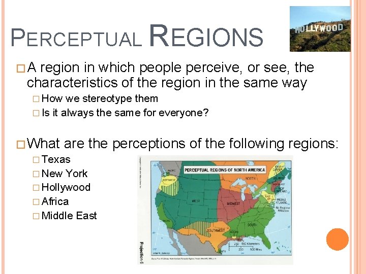 PERCEPTUAL REGIONS � A region in which people perceive, or see, the characteristics of