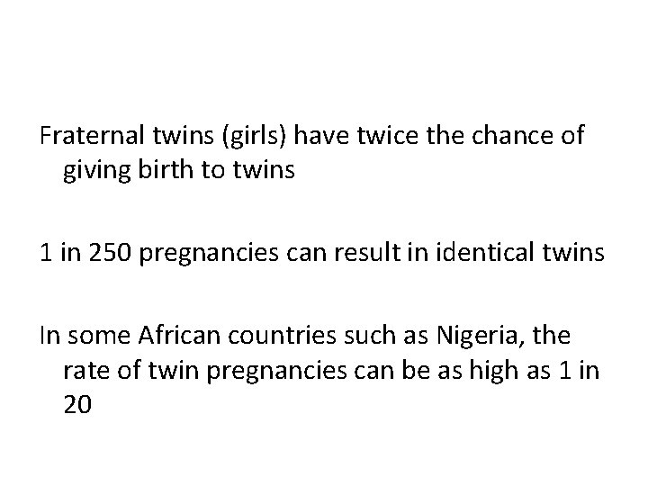 Fraternal twins (girls) have twice the chance of giving birth to twins 1 in