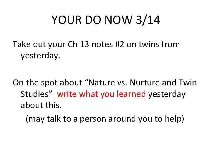 YOUR DO NOW 3/14 Take out your Ch 13 notes #2 on twins from