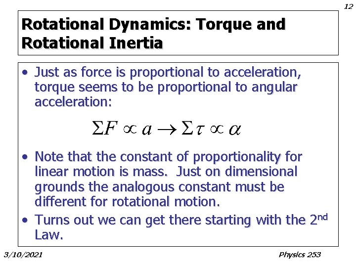 12 Rotational Dynamics: Torque and Rotational Inertia • Just as force is proportional to