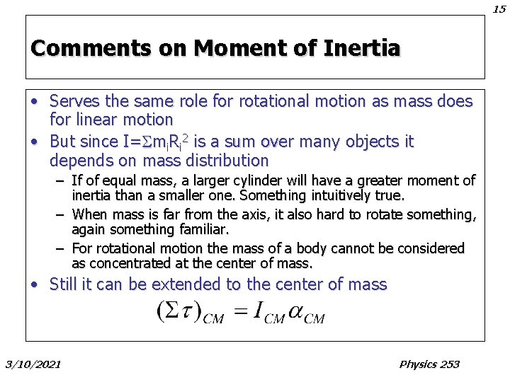 15 Comments on Moment of Inertia • Serves the same role for rotational motion