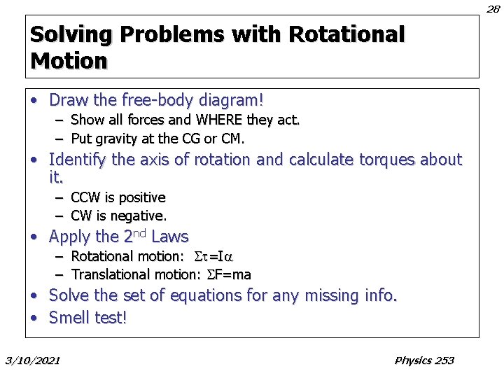 28 Solving Problems with Rotational Motion • Draw the free-body diagram! – Show all