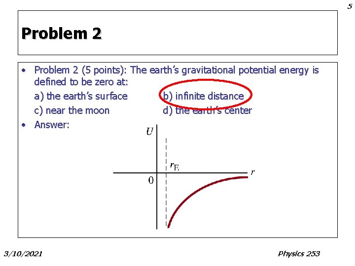 5 Problem 2 • Problem 2 (5 points): The earth’s gravitational potential energy is