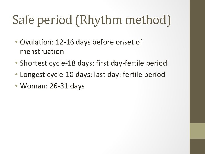 Safe period (Rhythm method) • Ovulation: 12 -16 days before onset of menstruation • Safe period (Rhythm method) • Ovulation: 12 -16 days before onset of menstruation •