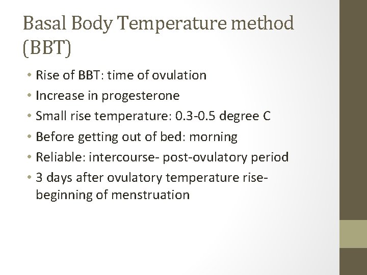 Basal Body Temperature method (BBT) • Rise of BBT: time of ovulation • Increase Basal Body Temperature method (BBT) • Rise of BBT: time of ovulation • Increase