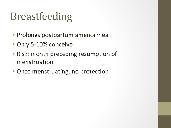 Breastfeeding • Prolongs postpartum amenorrhea • Only 5 -10% conceive • Risk: month preceding Breastfeeding • Prolongs postpartum amenorrhea • Only 5 -10% conceive • Risk: month preceding