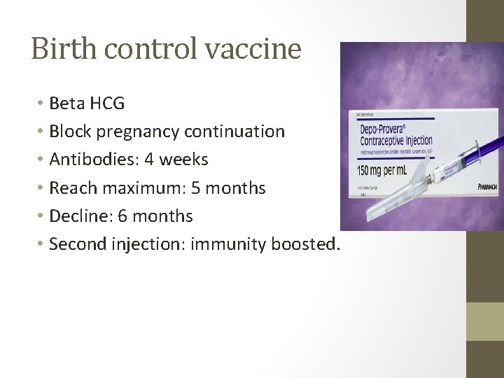 Birth control vaccine • Beta HCG • Block pregnancy continuation • Antibodies: 4 weeks Birth control vaccine • Beta HCG • Block pregnancy continuation • Antibodies: 4 weeks