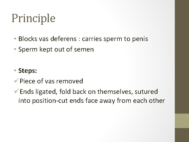 Principle • Blocks vas deferens : carries sperm to penis • Sperm kept out Principle • Blocks vas deferens : carries sperm to penis • Sperm kept out