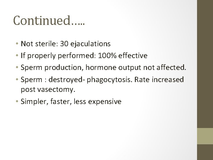 Continued…. . • Not sterile: 30 ejaculations • If properly performed: 100% effective • Continued…. . • Not sterile: 30 ejaculations • If properly performed: 100% effective •