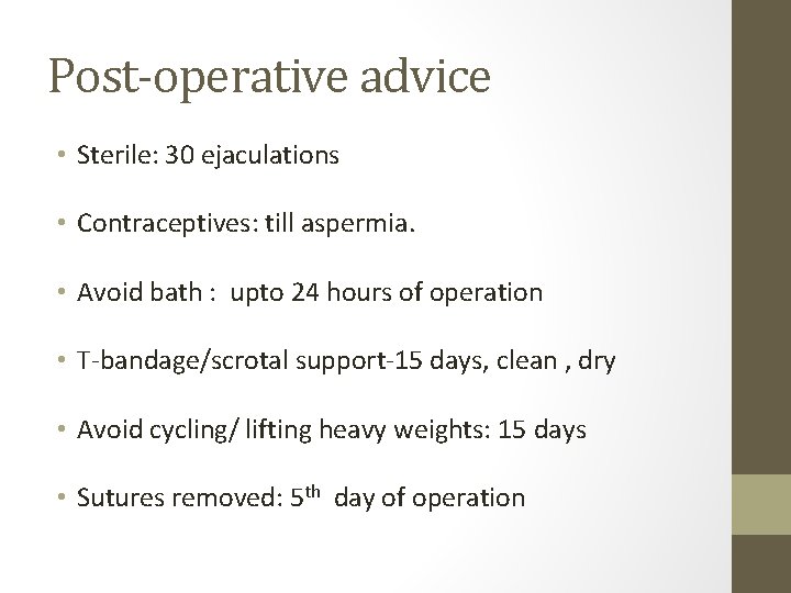 Post-operative advice • Sterile: 30 ejaculations • Contraceptives: till aspermia. • Avoid bath : Post-operative advice • Sterile: 30 ejaculations • Contraceptives: till aspermia. • Avoid bath :