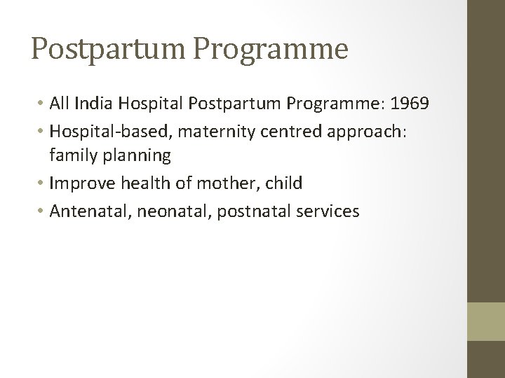 Postpartum Programme • All India Hospital Postpartum Programme: 1969 • Hospital-based, maternity centred approach: Postpartum Programme • All India Hospital Postpartum Programme: 1969 • Hospital-based, maternity centred approach:
