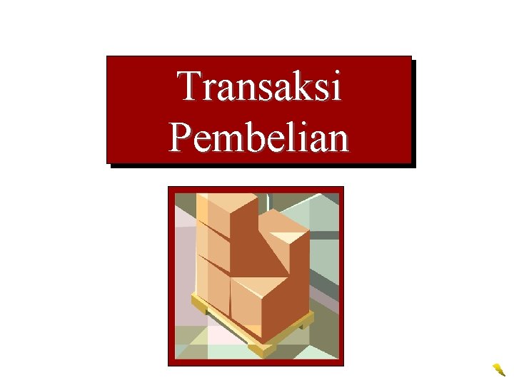 Transaksi Pembelian Transaksi Pembelian