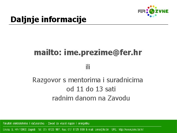 Daljnje informacije mailto: ime. prezime@fer. hr ili Razgovor s mentorima i suradnicima od 11