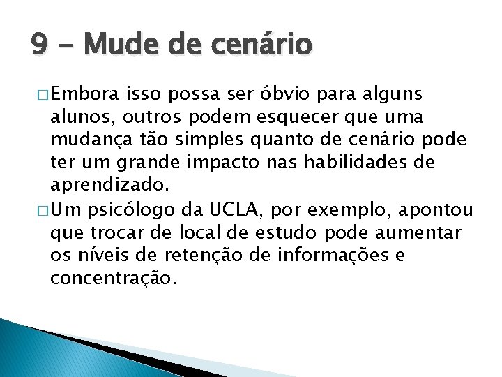 9 - Mude de cenário � Embora isso possa ser óbvio para alguns alunos,