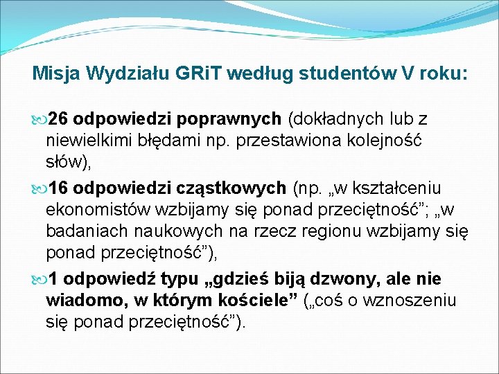 Misja Wydziału GRi. T według studentów V roku: 26 odpowiedzi poprawnych (dokładnych lub z