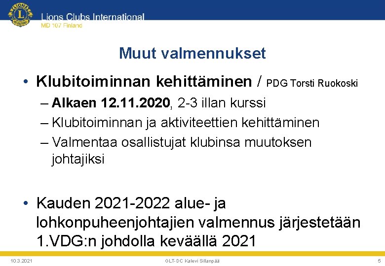 Muut valmennukset • Klubitoiminnan kehittäminen / PDG Torsti Ruokoski – Alkaen 12. 11. 2020,