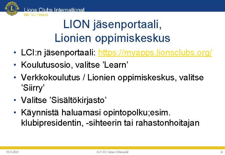 LION jäsenportaali, Lionien oppimiskeskus • LCI: n jäsenportaali: https: //myapps. lionsclubs. org/ • Koulutusosio,