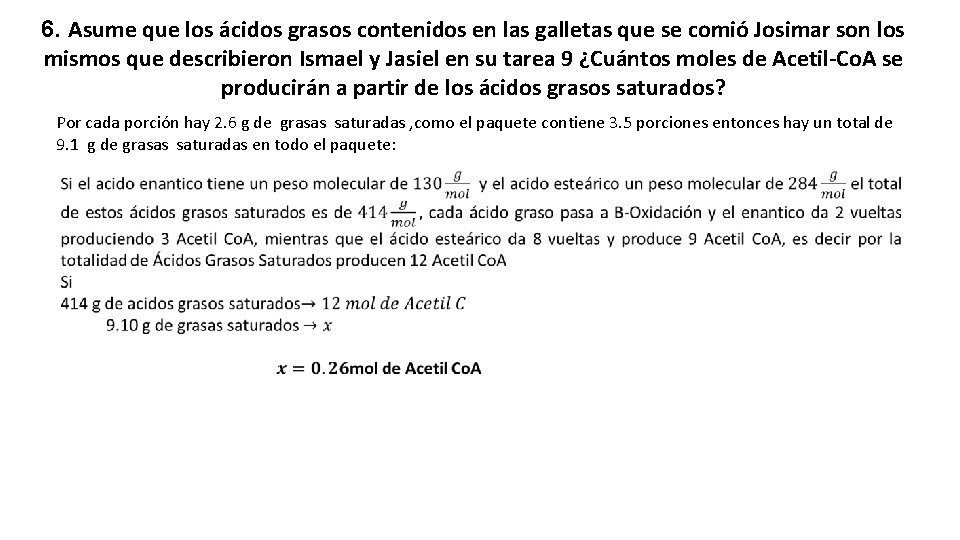 6. Asume que los ácidos grasos contenidos en las galletas que se comió Josimar