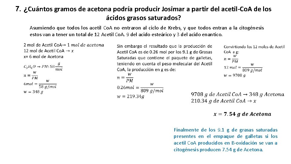 7. ¿Cuántos gramos de acetona podría producir Josimar a partir del acetil-Co. A de