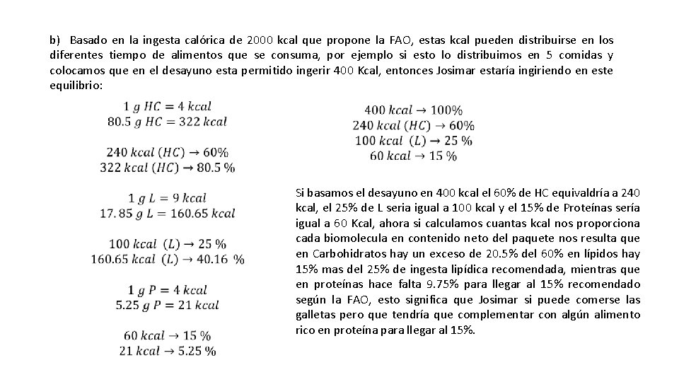 b) Basado en la ingesta calórica de 2000 kcal que propone la FAO, estas