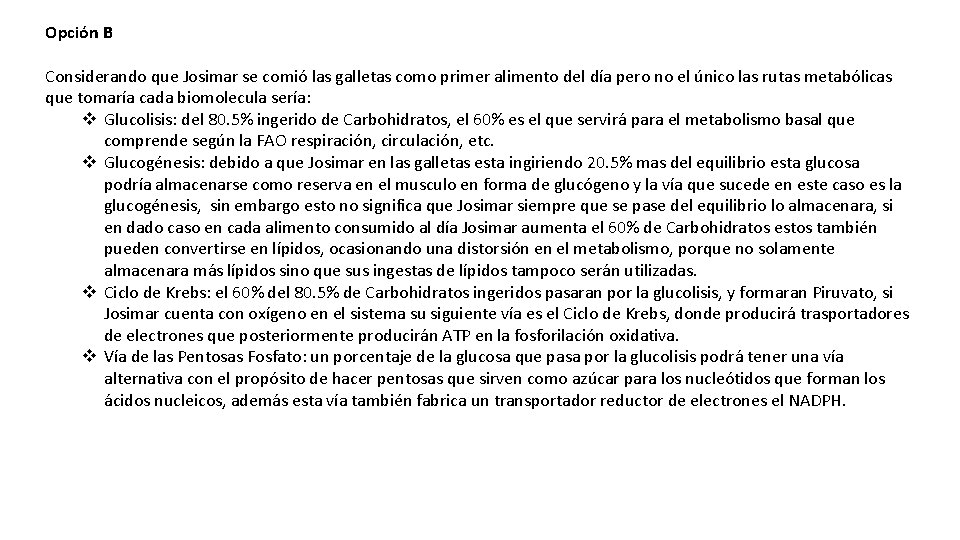 Opción B Considerando que Josimar se comió las galletas como primer alimento del día