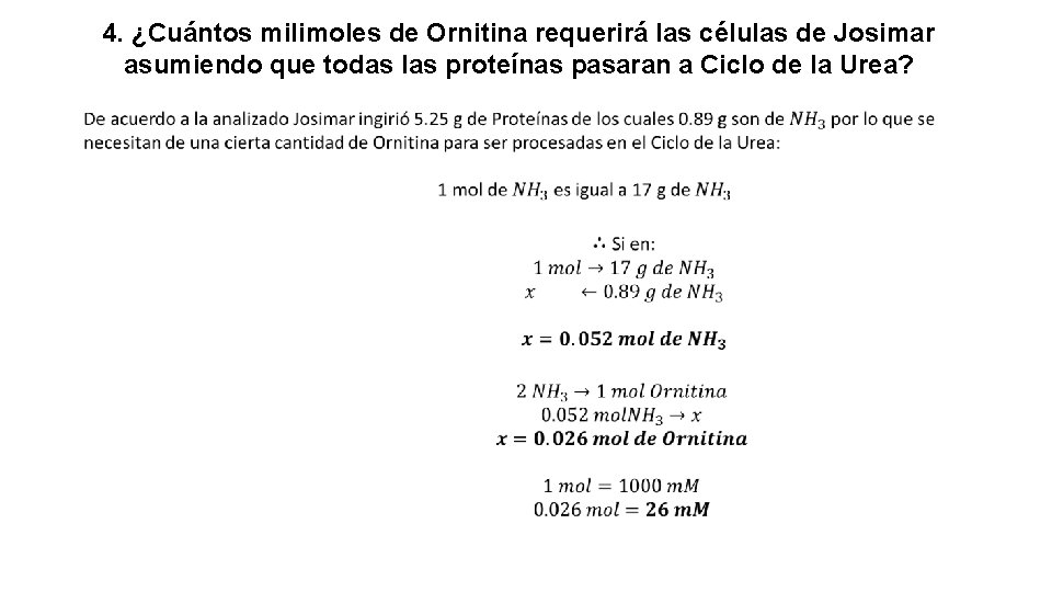 4. ¿Cuántos milimoles de Ornitina requerirá las células de Josimar asumiendo que todas las