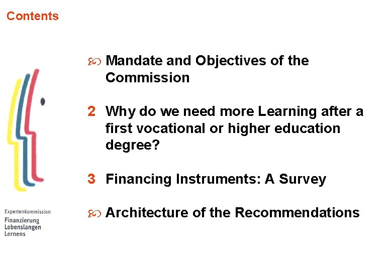 Contents Mandate and Objectives of the Commission 2 Why do we need more Learning