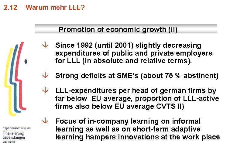 2. 12 Warum mehr LLL? Promotion of economic growth (II) â Since 1992 (until