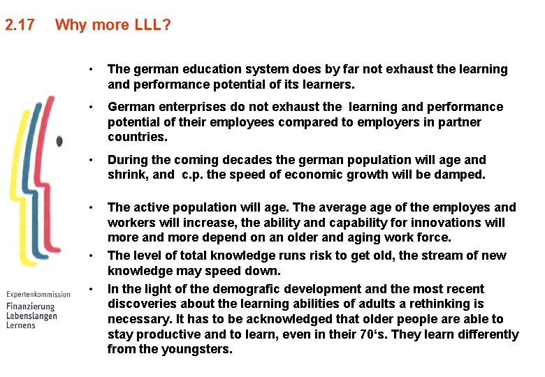 2. 17 Why more LLL? • The german education system does by far not