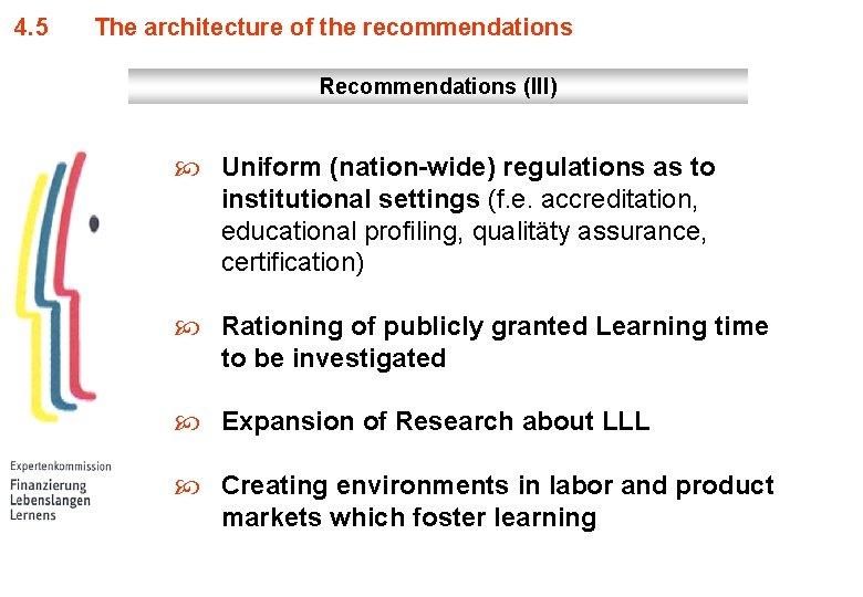 4. 5 The architecture of the recommendations Recommendations (III) Uniform (nation-wide) regulations as to