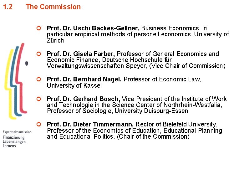 1. 2 The Commission ¢ Prof. Dr. Uschi Backes-Gellner, Business Economics, in particular empirical
