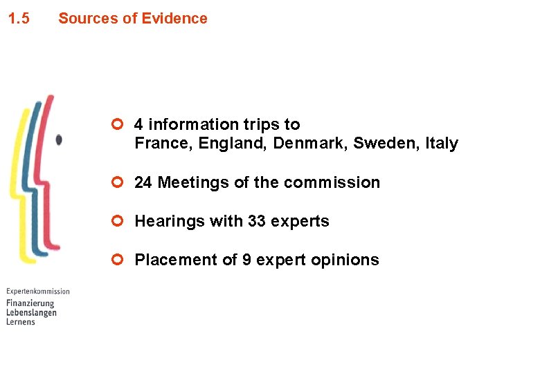 1. 5 Sources of Evidence ¢ 4 information trips to France, England, Denmark, Sweden,