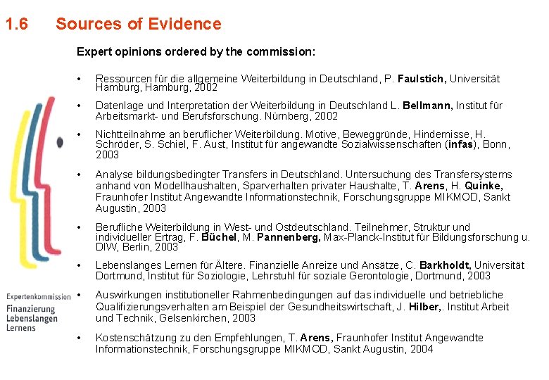 1. 6 Sources of Evidence Expert opinions ordered by the commission: • Ressourcen für