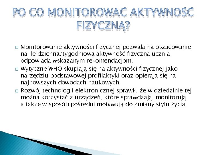 PO CO MONITOROWAĆ AKTYWNOŚĆ FIZYCZNĄ? � � � Monitorowanie aktywności fizycznej pozwala na oszacowanie