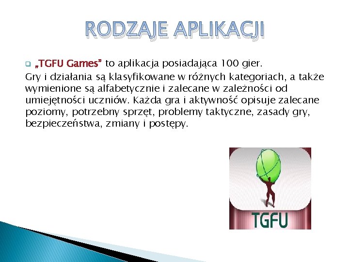 RODZAJE APLIKACJI „TGFU Games” to aplikacja posiadająca 100 gier. Gry i działania są klasyfikowane