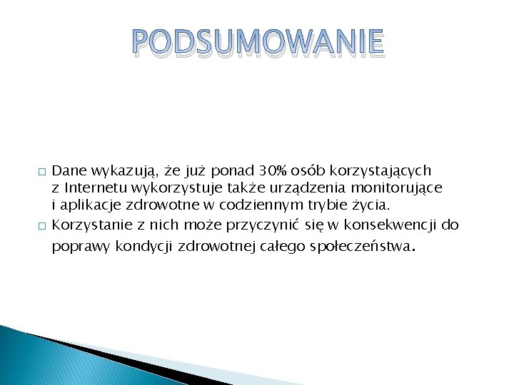 PODSUMOWANIE � � Dane wykazują, że już ponad 30% osób korzystających z Internetu wykorzystuje PODSUMOWANIE � � Dane wykazują, że już ponad 30% osób korzystających z Internetu wykorzystuje