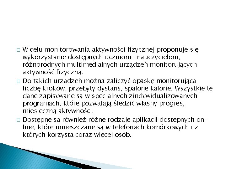 � � � W celu monitorowania aktywności fizycznej proponuje się wykorzystanie dostępnych uczniom i