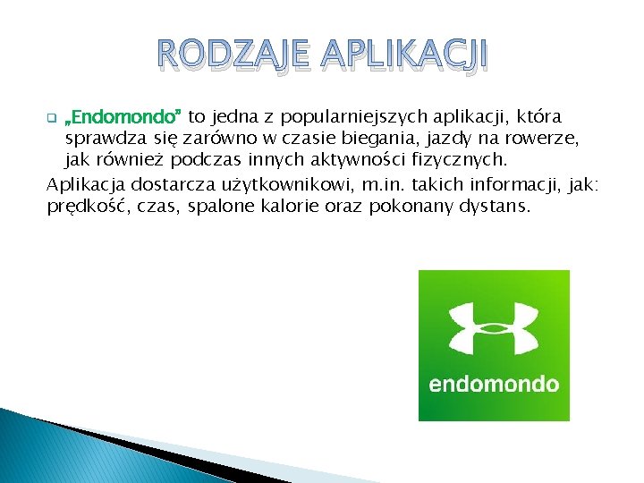 RODZAJE APLIKACJI „Endomondo” to jedna z popularniejszych aplikacji, która sprawdza się zarówno w czasie RODZAJE APLIKACJI „Endomondo” to jedna z popularniejszych aplikacji, która sprawdza się zarówno w czasie