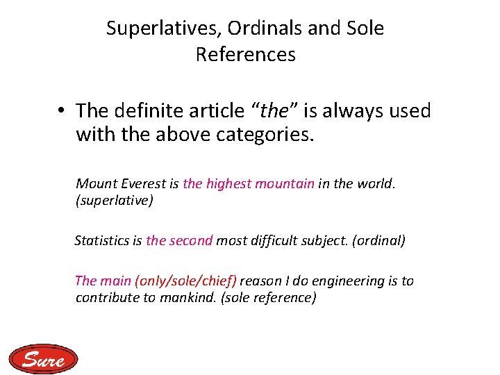 Superlatives, Ordinals and Sole References • The definite article “the” is always used with