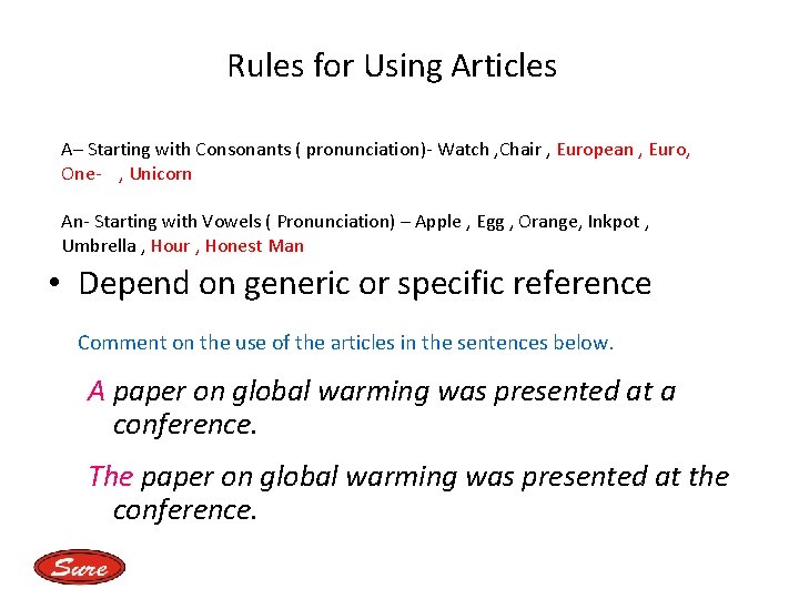 Rules for Using Articles A– Starting with Consonants ( pronunciation)- Watch , Chair ,