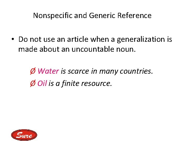 Nonspecific and Generic Reference • Do not use an article when a generalization is