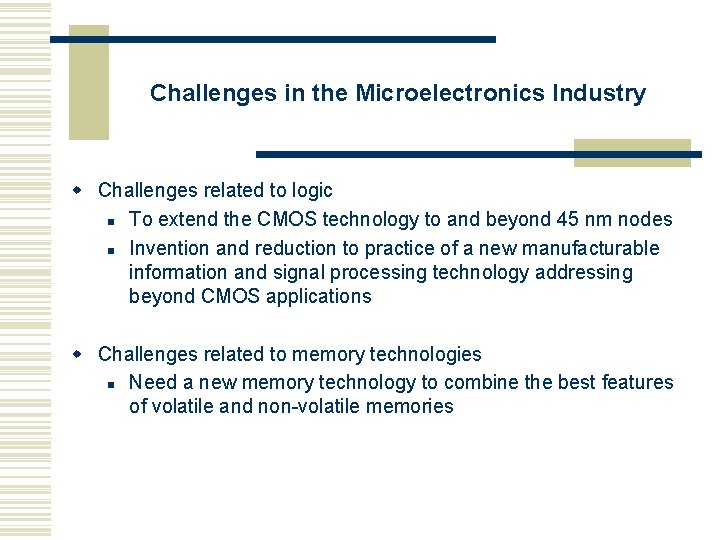 Challenges in the Microelectronics Industry w Challenges related to logic n To extend the