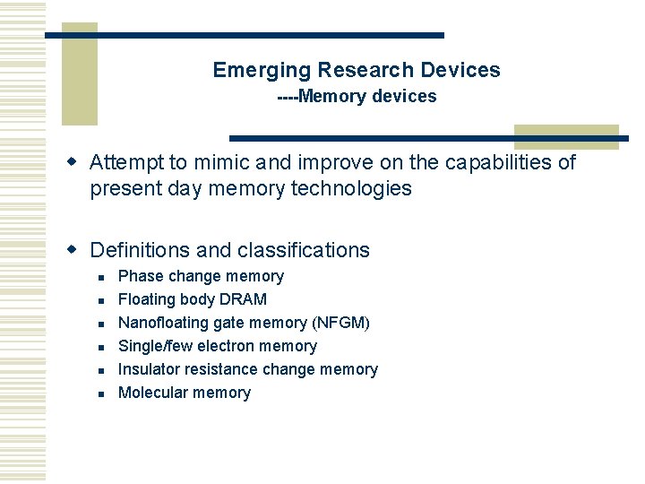 Emerging Research Devices ----Memory devices w Attempt to mimic and improve on the capabilities