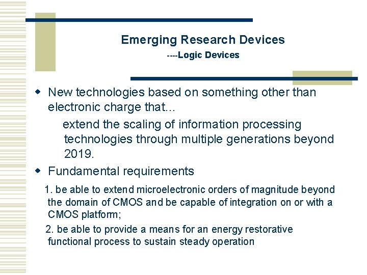 Emerging Research Devices ----Logic Devices w New technologies based on something other than electronic