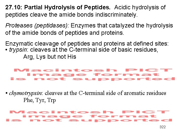 27. 10: Partial Hydrolysis of Peptides. Acidic hydrolysis of peptides cleave the amide bonds