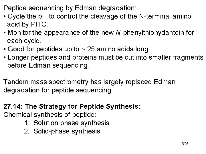 Peptide sequencing by Edman degradation: • Cycle the p. H to control the cleavage